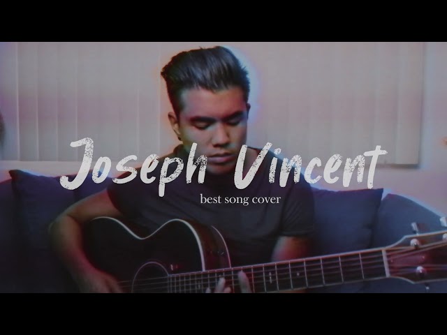 joseph vincent best songs cover (playlist) class=