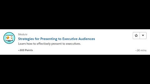 Strategies for Presenting to Executive Audiences [Salesforce Trailhead Answers]