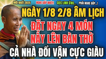 SƯ MINH TUỆ HÉ LỘ: NGÀY 1/8 2/8 ÂL, ĐẶT NGAY 4 MÓN NÀY LÊN BÀN THỜ GIA TIÊN, CẢ NHÀ ĐỔI VẬN CỰC GIÀU
