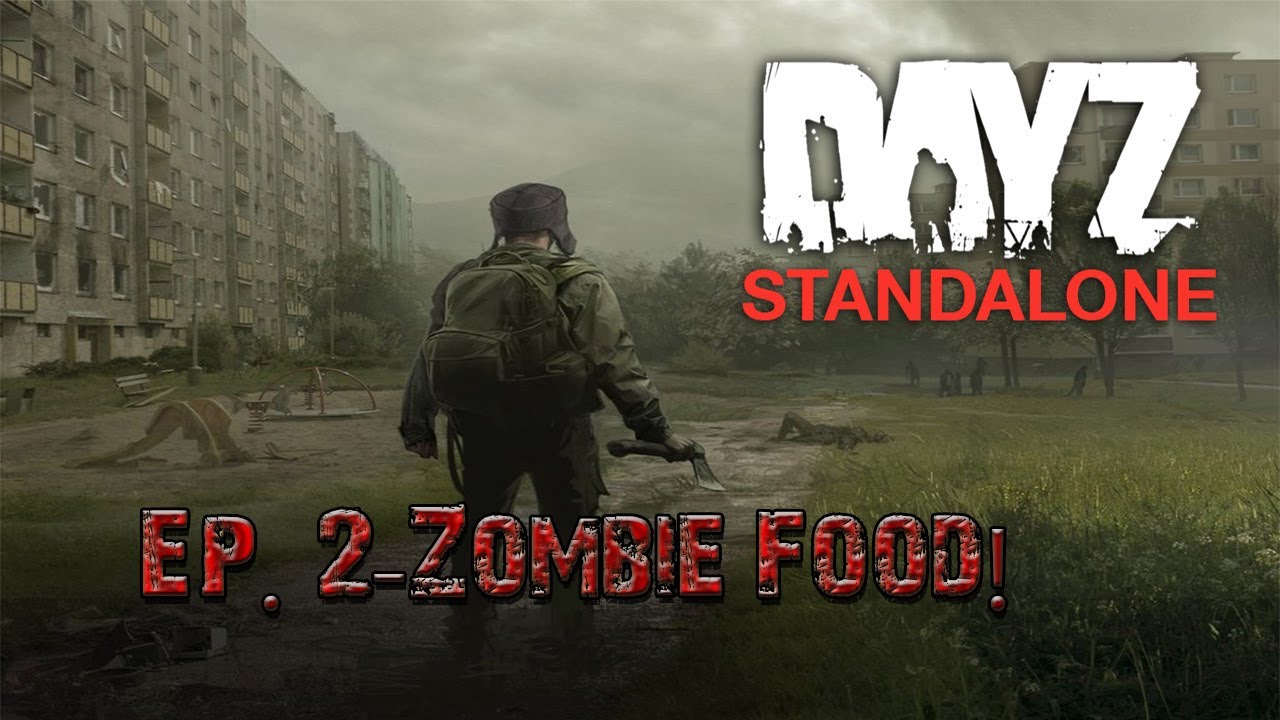 DayZ Standalone Ep. 2Zombie Food! YouTube