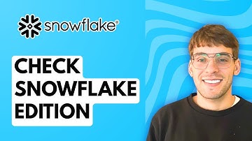 How to Check Snowflake Edition [2025 Guide]