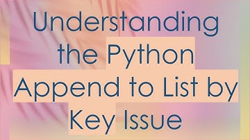 Understanding the Python Append to List by Key Issue