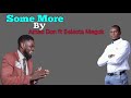 Some More By Amac Don Ft Selecta Magok South Sudan New Music Some More By Amac Don Ft Selecta Magok South Sudan New Music
