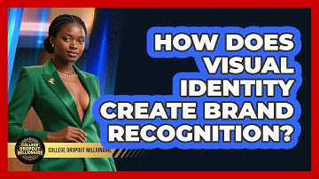 How Does Visual Identity Create Brand Recognition? - College Dropout Millionaire