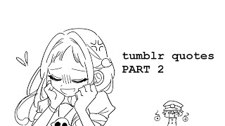 tumblr quotes pt. 2 || TBHK Animatic