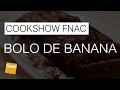 CookShow FNAC: Bolo de Banana Sem Glúten