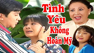 Ai Xem Cũng Khóc với Cải Lương Tâm Lý Xã Hội Việt Nam Mới Nhất - Tình Yêu Không Hoàn Mỹ Full HD