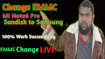 mi note 6 pro EMMC change  sandisk  to samsug   %100%job don