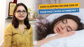 Does Sleeping On One Side Of Your Face Cause Asymmetry? | Dr. Deepika Lunawat