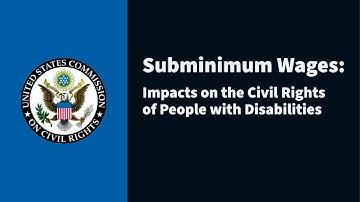 Subminimum Wages: Impacts on the Civil Rights of People with Disabilities; Report Release Video
