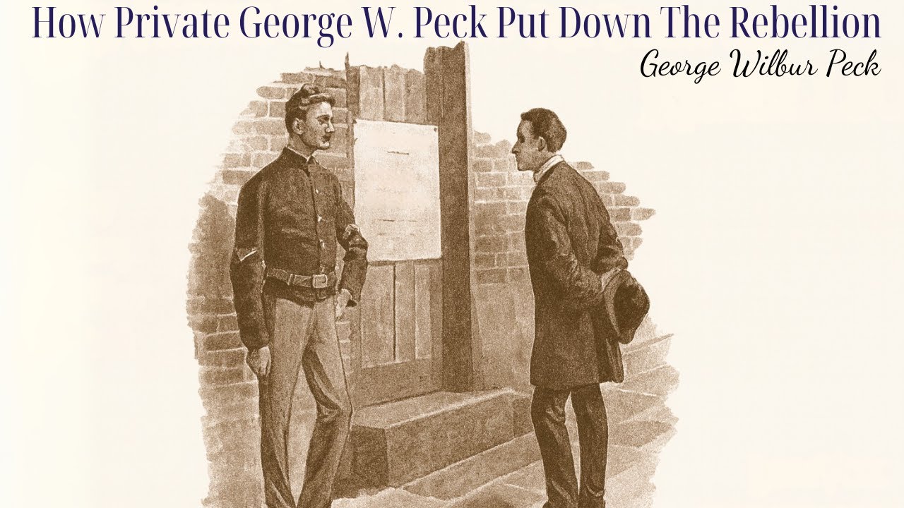 How Private George W. Peck Put Down The Rebellion | Chapters 1–27