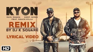 Kyon | Lyrical Video | Remix | DJ K Square feat. Roach Killa | Harj Nagra | Deep Jandu