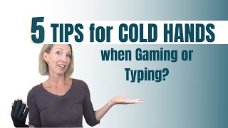 Celebrity 5 TIPS to HELP COLD HANDS when Gaming and Typing Wealth