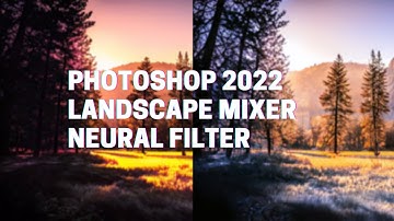 Photoshop 2022 - Landscape Mixer Neural Filter is AMAZING