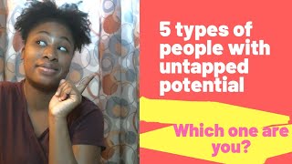 Five types of people with untapped potential