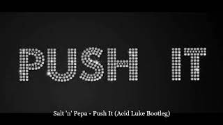 Salt &#39;n&#39; Pepa - Push It (Acid Luke Bootleg)