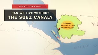 Houthi Red Sea shipping attacks: Can we live without the Suez Canal?