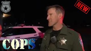 COPS New Season 2022 🚔🚔 COPS Season 33 Episode 31 - Acting Kinda Shady 🚔🚔 Full Episode