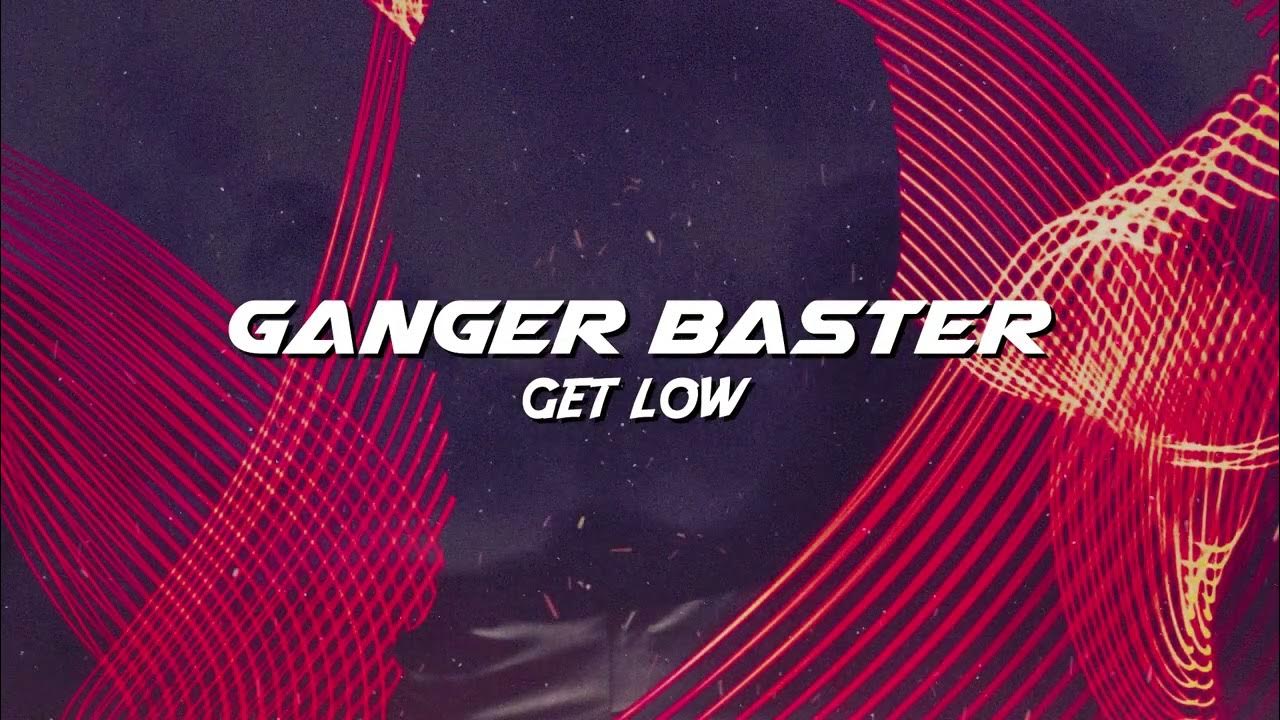Ganger Baster Get Low (Fresh Cyber Edm Bass) YouTube
