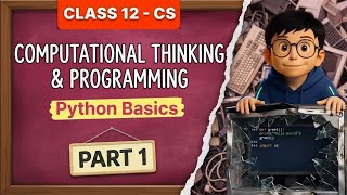 Introduction to Python & Its Fundamentals | Class 12 Computer Science | Unit 1 (Part 1)