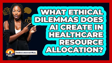 What Ethical Dilemmas Does AI Create In Healthcare Resource Allocation? - The Documentary Reel