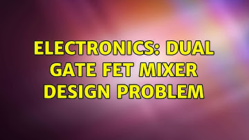 Electronics: Dual gate fet mixer design problem