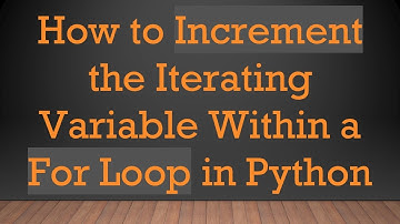 How to Increment the Iterating Variable Within a For Loop in Python