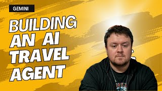 Building an AI travel agent with Gemini