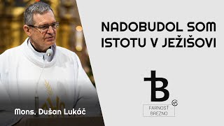 Nadobudol som istotu v Ježišovi. │ o. Dušan Lukáč