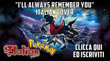 Pokémon - I'll Always Remember You - ITALIAN COVER FANDUB HD STEREO (The Rise of Darkrai)