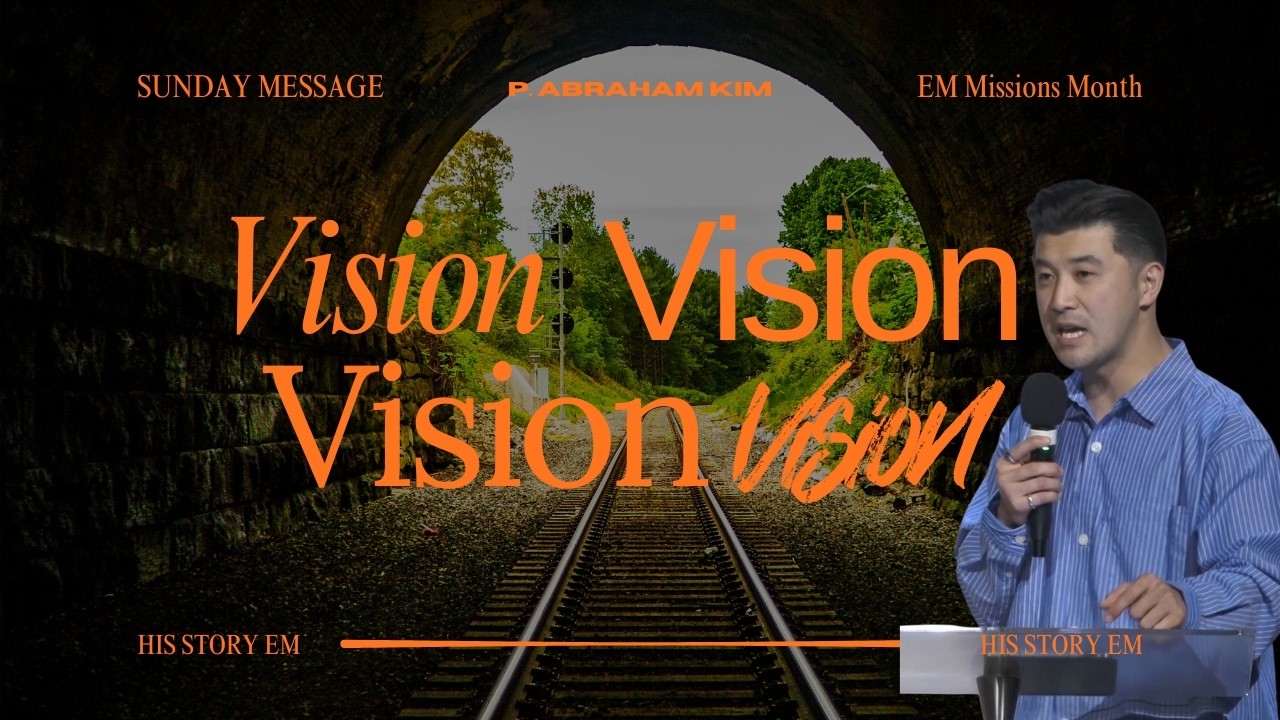 VISION VISION VISION VISION || MISSIONS MONTH SUNDAY MESSAGE || P ABRAHAM KIM || FEBRUARY 15, 2026