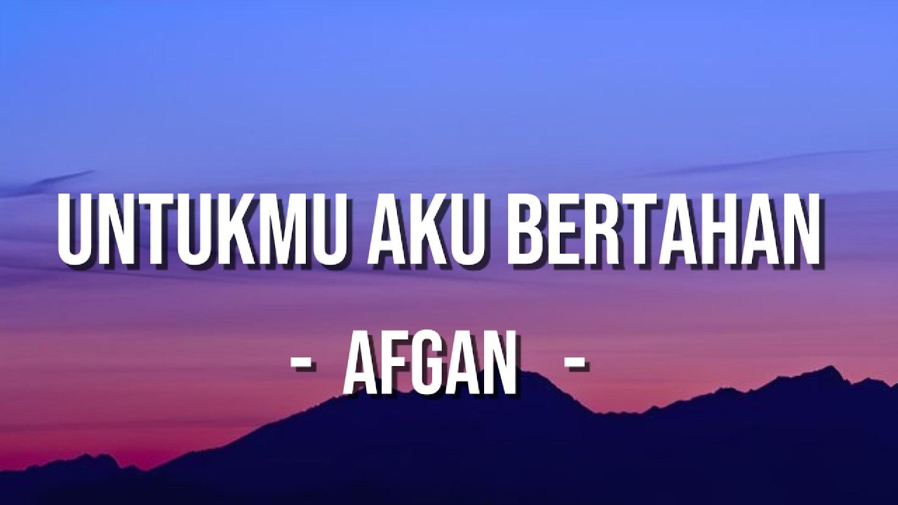 Afgan - Untukmu Aku Bertahan - Lirik