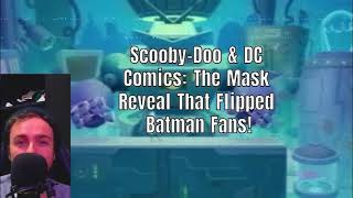 Scooby-Doo & DC Comics: The Mask Reveal That Flipped Batman Fans!