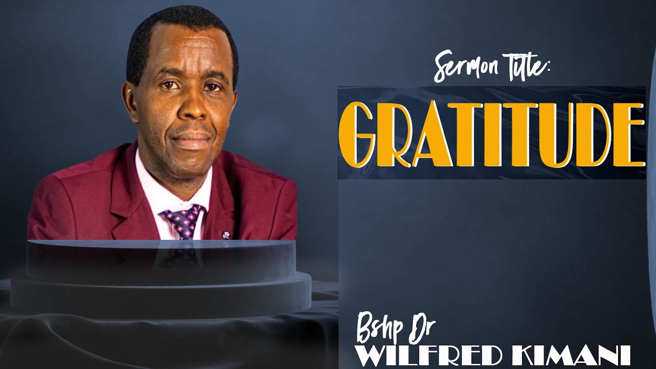 GRATITUDE -  Bshp Dr Wilfred Kimani