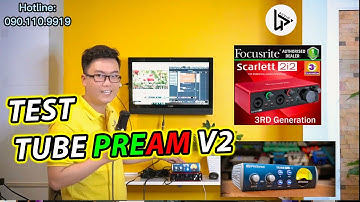 Liệu Tube Pream có làm cho tiếng mic hay hơn test TubePre V2