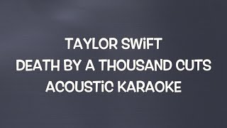 Video thumbnail of "Taylor Swift - Death By A Thousand Cuts (Acoustic Karaoke)"