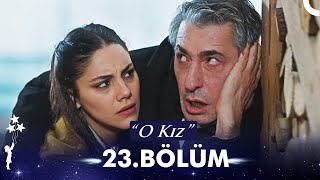 O Kız 23 Bölüm