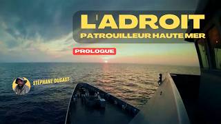 L’Adroit : embarquement sur un patrouilleur expérimental — Prologue (1/8)