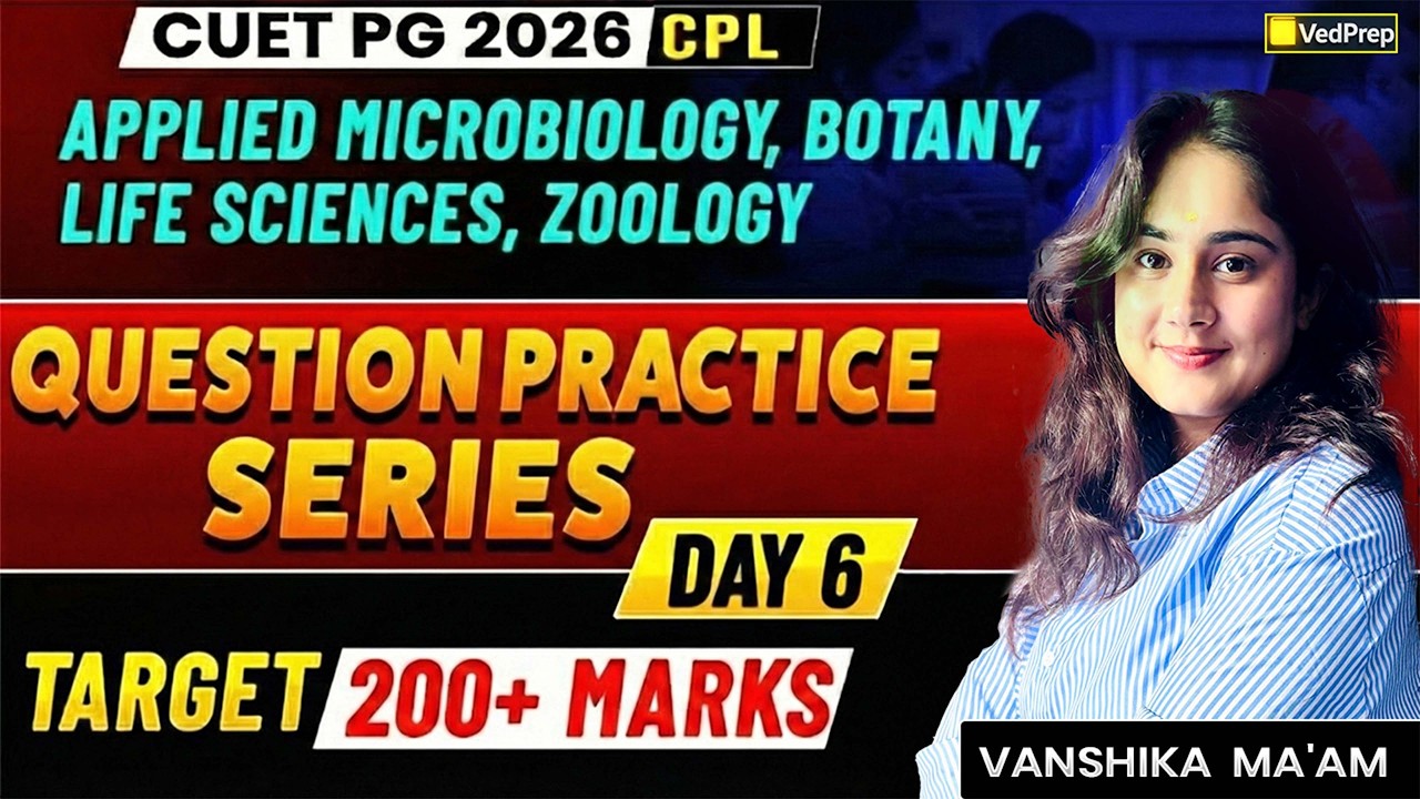 CUET PG 2026 CPL | Question Practice Series | Day 6 | Zoology, Botany & Life Sciences, Microbiology