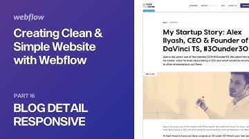 16 — Blog (Part 2) - Blog Detail Responsive & Tweaks — Creating Clean & Simple Website with Webflow