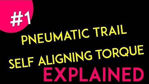 Pneumatic Trail & Self Aligning Torque Explained - Tire Dynamics