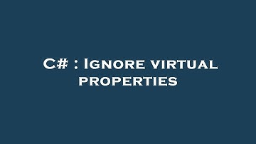 C# : Ignore virtual properties