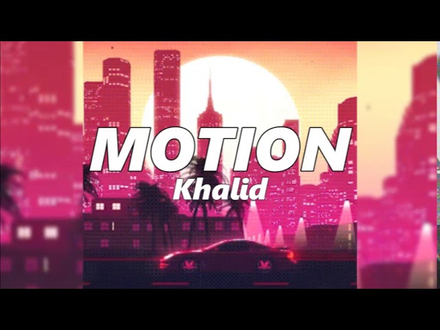Khalid - Motion (Aesthetic Lyric Video) class=