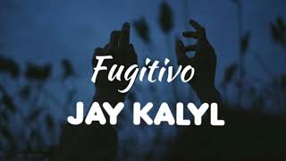 Video thumbnail of "Fugitivo --- Jay Kalyl // letra"