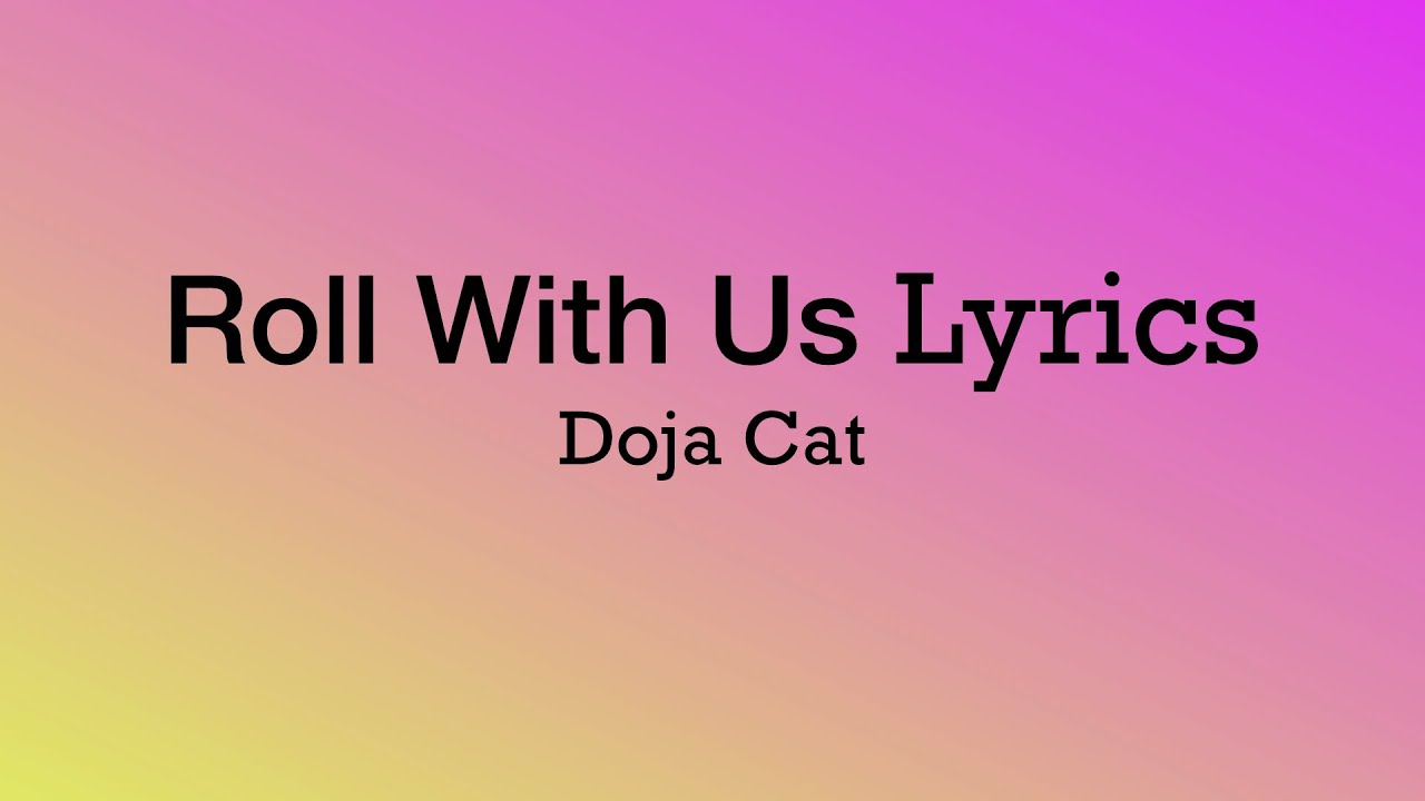 Roll With Us Lyrics (Doja Cat) - YouTube