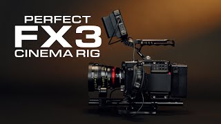 The Perfect FX3 CINEMA RIG