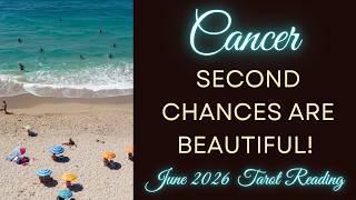 CANCER ~ SECOND CHANCES ARE BEAUTIFUL! ~ JUNE 2026 MONTHLY TAROT READING