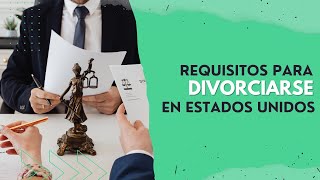 Requisitos para DIVORCIARSE en ESTADOS UNIDOS Todo lo que necesitas saber