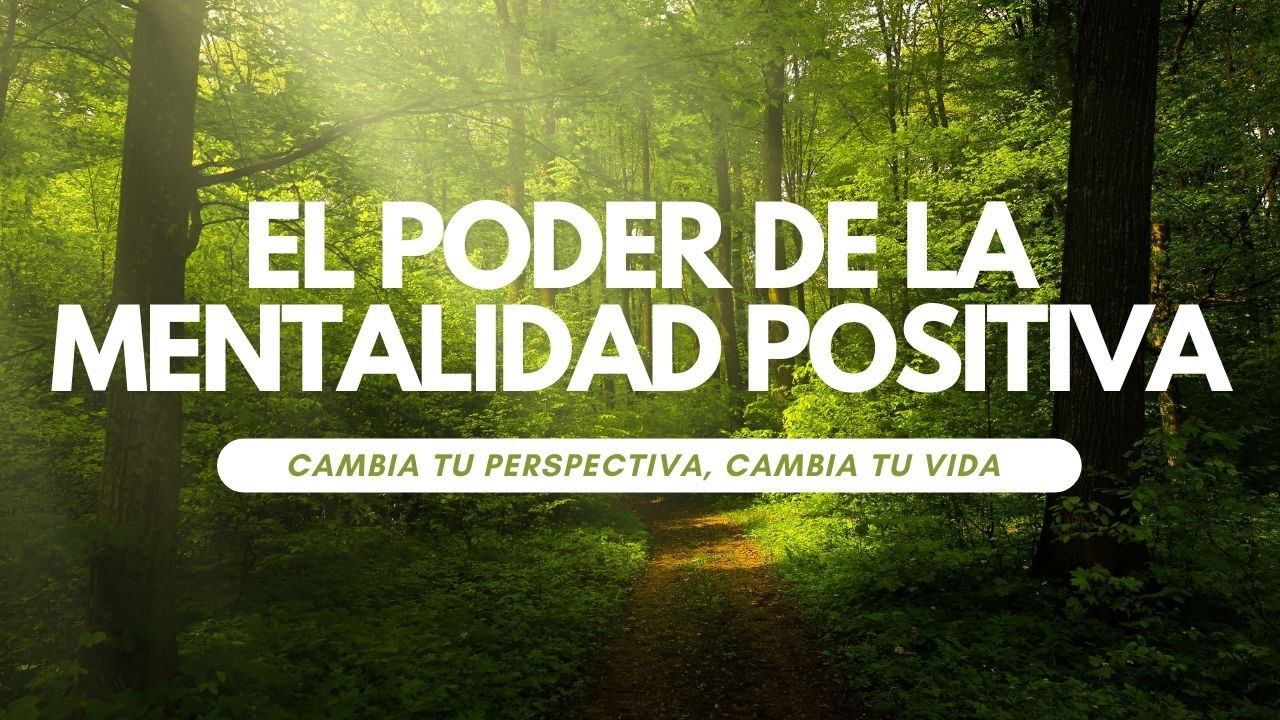 El Poder de la Mentalidad Positiva: Cambia tu Perspectiva, Cambia tu ...
