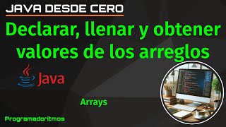 Arrays en Java | Declarar, llenar y obtener valores de los arreglos
